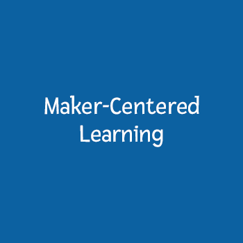 Maker centered learning