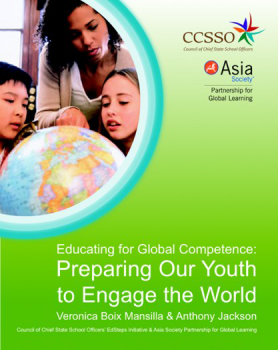 Educating for Global Competence: Preparing Our Youth to Engage the World by Veronica Boix-Mansilla and Anthony Jackson