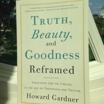 Cover of Truth, Beauty, and Goodness Reframed by Howard Gardner, subtitled 'Educating for the Virtues in the Age of Truthiness and Twitter.' 