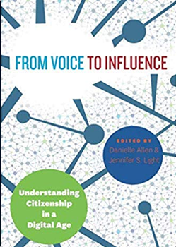 Cover of From Voice to Influence: Understanding Citizenship in a Digital Age edited by Danielle Allen and Jennifer S. Light.